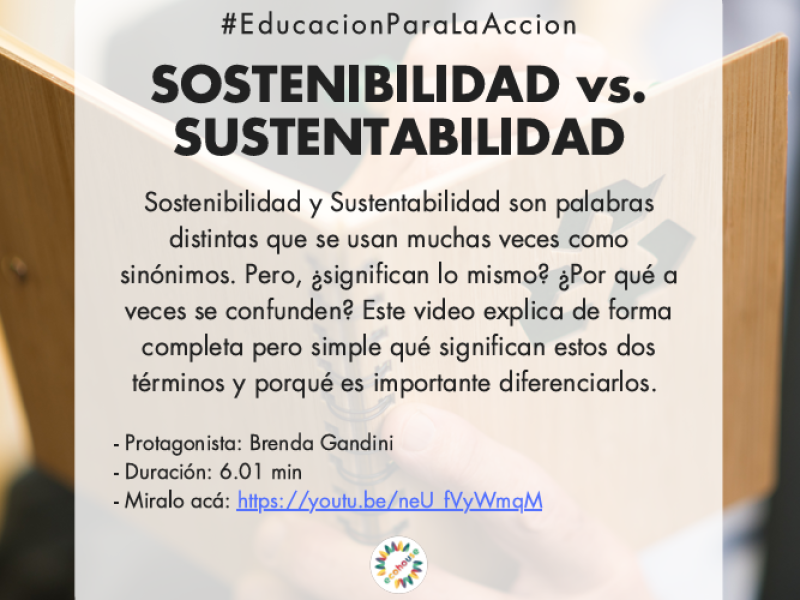 Desarrollo Sostenible | Sostenibilidad vs. Sustentabilidad #Educación Para La Acción